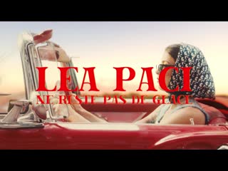 Léa paci ne reste pas de glace (clip officiel)