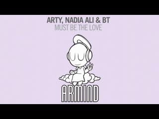 Arty, nadia ali & bt must be the love