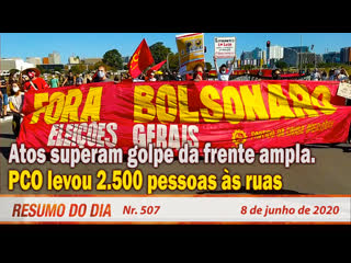 Atos superam golpe da frente ampla pco levou 2 500 pessoas às ruas resumo do dia nº 507 8/6/20