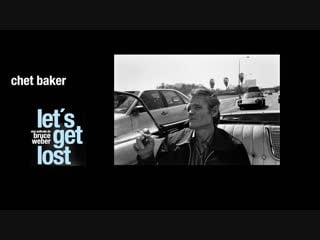 Lets get lost 1988 (chet baker)