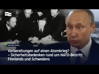 Vorbereitungen auf einen atomkrieg? – sicherheitsbedenken rund um nato beitritt finnlands und schwedens