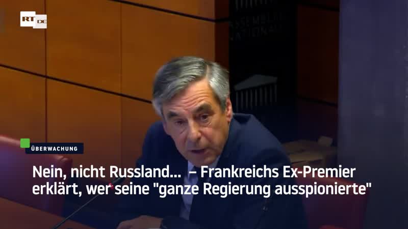 Nein, nicht russland – frankreichs ex premier erklärt, wer seine "ganze regierung ausspionierte"