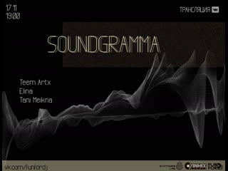 Soundgramma///teem artx///elina///tani meikna