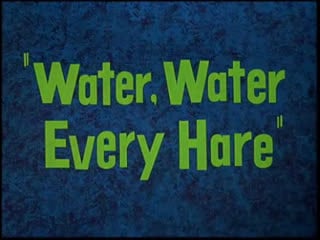 Bugs bunny 105 water, water every hare