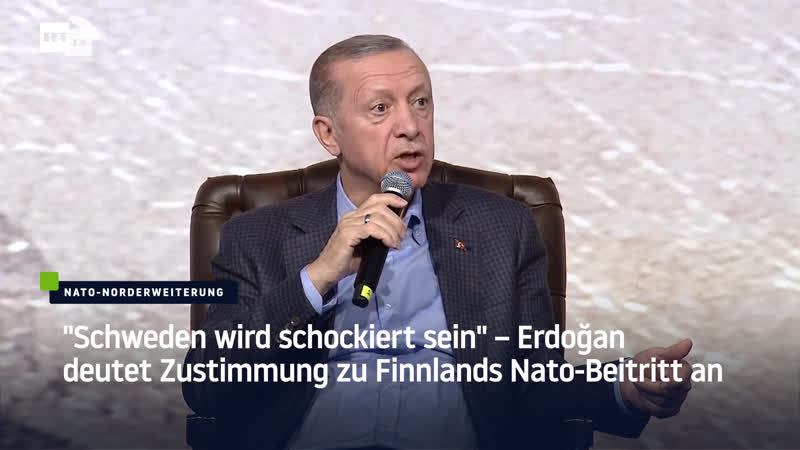 "schweden wird schockiert sein" – erdoğan deutet zustimmung zu finnlands nato beitritt an