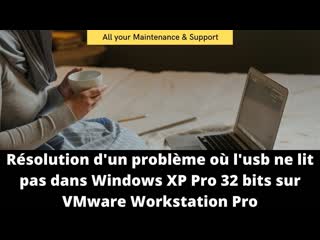 Résolution dun problème où lusb ne lit pas dans windows xp pro 32 bits sur vmware workstation pro