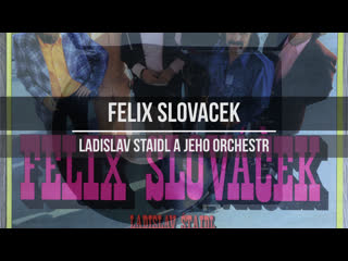 Felix slovacek ladislav staidl a jeho orchestr