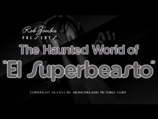 Призрачный мир эль супербисто/the haunted world of el superbeasto (2009, сша, реж роб зомби)