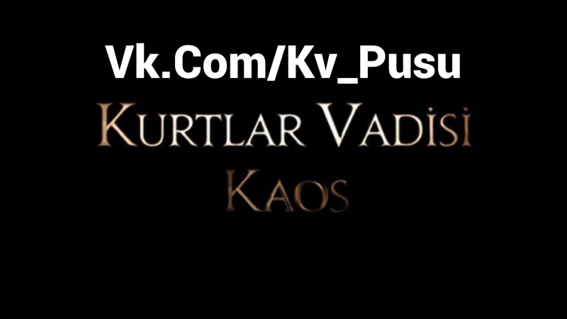 Kurtlar vadisi kaos tanıtımı(fan version)