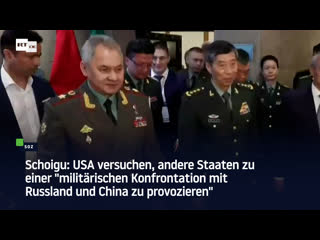 Schoigu usa versuchen, andere staaten zu einer "militärischen konfrontation mit russland und china zu provozieren"