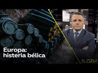 Europa histeria bélica el zoom