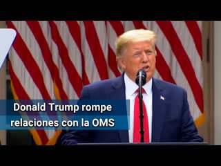 🇺🇸 eu rompe relación con la oms trump