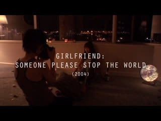 Girlfriend someone please stop the world (2004), dir ryuichi hiroki