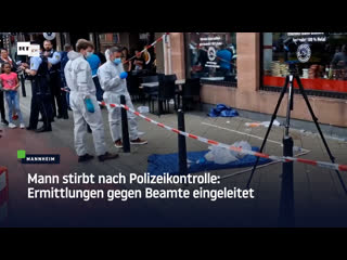 Mann stirbt nach polizeikontrolle in mannheim ermittlungen gegen beamte eingeleitet