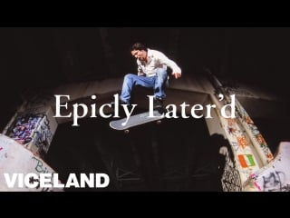 Epicly later'd | s1e1 | bam margera