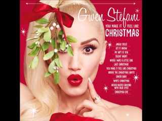 Gwen stefani you make it feel like christmas 2017 (full album)