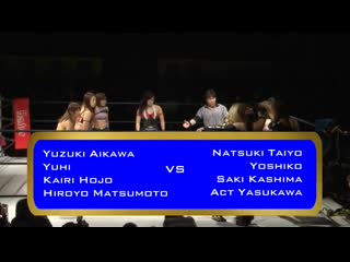 Act yasukawa, natsuki taiyo, saki kashima & yoshiko vs hiroyo matsumoto, kairi hojo, yuhi & yuzuki aikawa