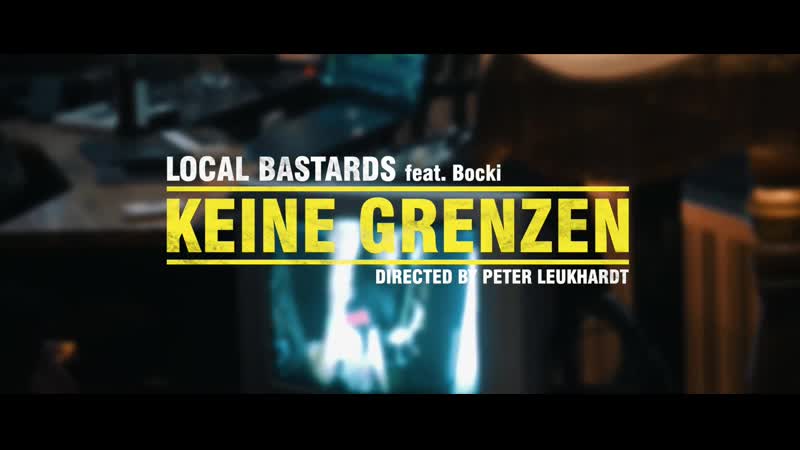 Local bastards feat bocki keine grenzen (offizielles video)