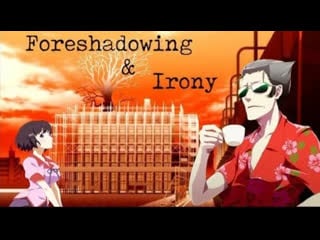 Foreshadowing and irony in the monogatari series [part 1]