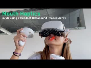 Mouth haptics in vr using a headset ultrasound phased array