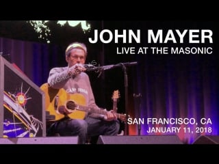 John mayer live in san francisco at the masonic