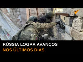 Exército russo logra importantes avanços na zona de conflito nos últimos dias