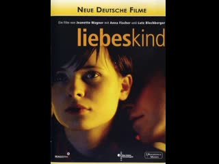 Дитя любви liebeskind (2005) германия