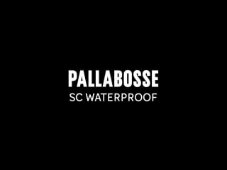 Pallabosse sc waterproof