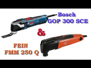 Bosch gop 300 sce & fein fmm 250 q