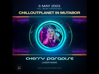 Cherry paradise chilloutplanet in mutabor! full moon experience