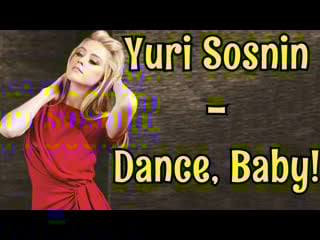 Yuri sosnin dance, baby !