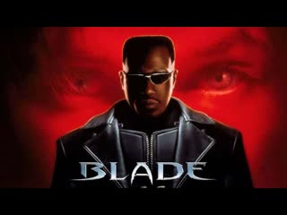 Блэйд блейд blade 1 часть 1998 год сша ужасы фантастика боевик триллер уэсли снайпс стивен дорфф крис кристофферсон