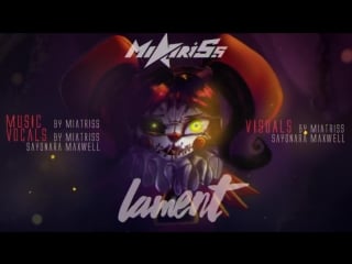 Miatriss lament (feat sayonara maxwell) [babys story fnaf original song]