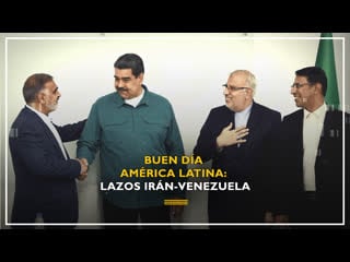 Lazos irán venezuela | buen día américa latina