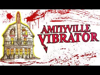 Вибратор амитивилля (2020) amityville vibrator