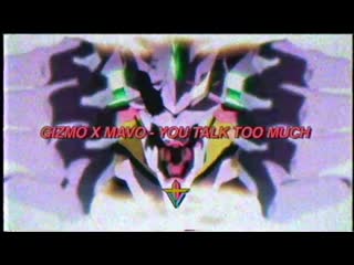Gizmo x mavo you talk too much