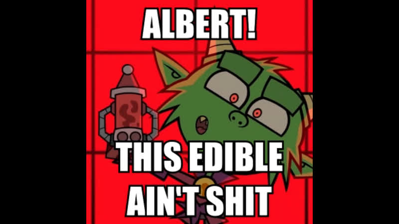Albert! this edible ain't sh