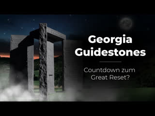 Georgia guidestones – countdown zum great reset?