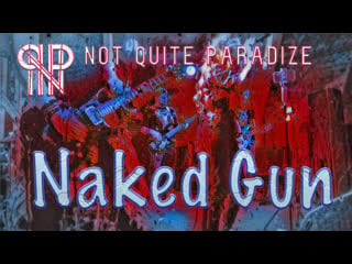 Not quite paradize naked gun (live at zoccolo 2 0)