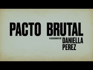 Pacto brutal o assassinato de daniella perez chamada