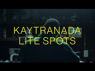 Kaytranada lite spots