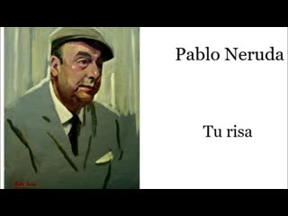 Pablo neruda tu risa(480p) mp4