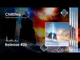 Chillstep vadim semyonov ecstasy (original mix)