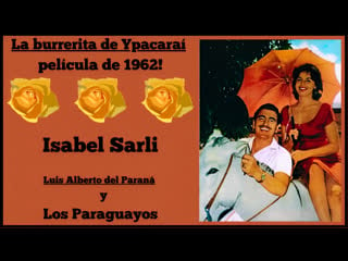 La burrerita de ypacaraí película de 1962 con isabel sarli y luis alberto del paraná y los paraguayos nueva en 2023!