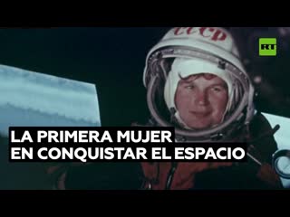 Valentina tereshkova la primera mujer en la historia en viajar al espacio