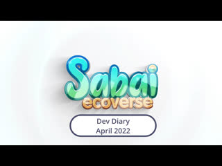 Дневники разработчиков sabai ecoverse апрель 2022!