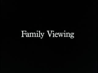 Семейный просмотр / family viewing (1987) dir atom egoyan