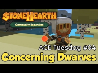 Stonehearth ace tuesday #04 concerning dwarves