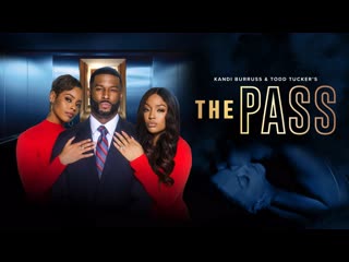 Пропуск (2022) the pass (kandi burruss and todd tucker's the pass)