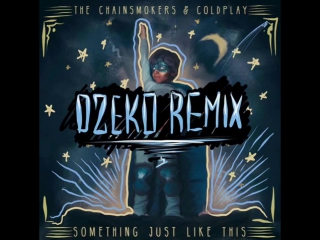 The chainsmokers & coldplay something just like this (dzeko remix) [preview]